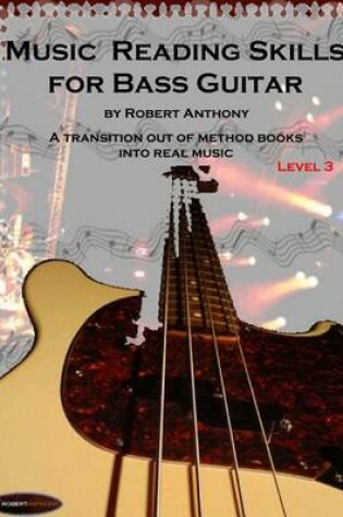 Cover of Music Reading Skills for Bass Guitar Level 3: A Transition Out of Method Books Into Real Music