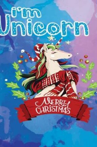 Cover of i'm unicorn merry christmas