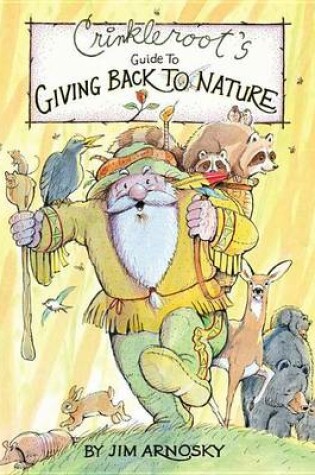 Cover of Crinkleroot's Guide to Giving Back to Nature