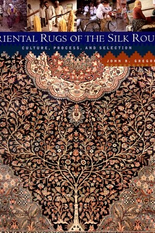 Cover of Oriental Rugs of Silk Route Culture, Process and Selection