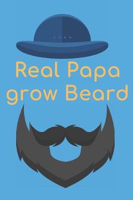 Book cover for Real Papa Grow Beard Notebook Journal For Stylish Father day