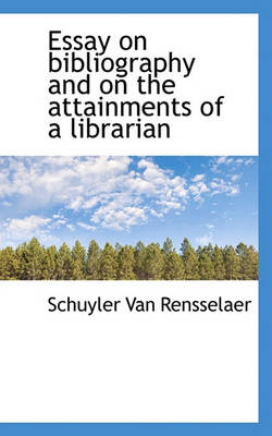 Book cover for Essay on Bibliography and on the Attainments of a Librarian