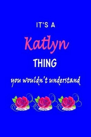 Cover of It's A Katlyn Thing You Wouldn't Understand