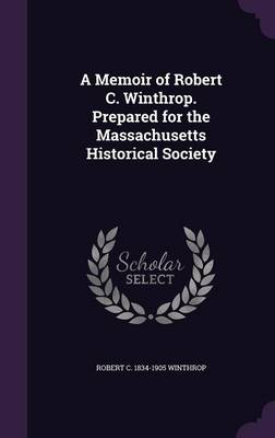 Book cover for A Memoir of Robert C. Winthrop. Prepared for the Massachusetts Historical Society