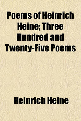 Book cover for Poems of Heinrich Heine; Three Hundred and Twenty-Five Poems