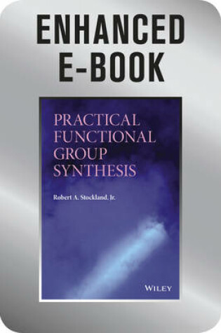 Cover of Practical Functional Group Synthesis, Enhanced E-Book