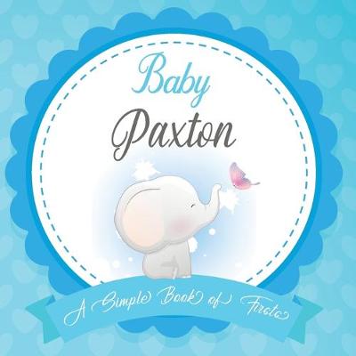 Book cover for Baby Paxton A Simple Book of Firsts