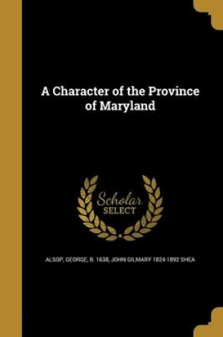 Cover of A Character of the Province of Maryland