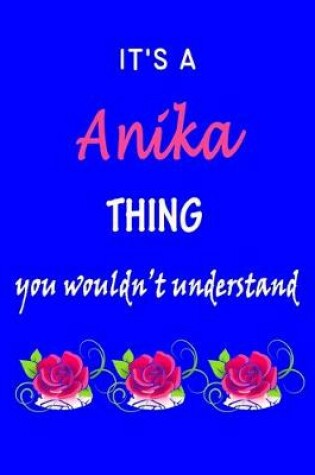 Cover of It's A Anika Thing You Wouldn't Understand