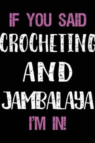 Cover of If You Said Crocheting and Jambalaya I'm in