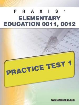 Cover of Praxis Elementary Education 0011, 0012 Practice Test 1