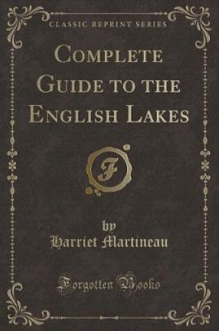 Cover of Complete Guide to the English Lakes (Classic Reprint)