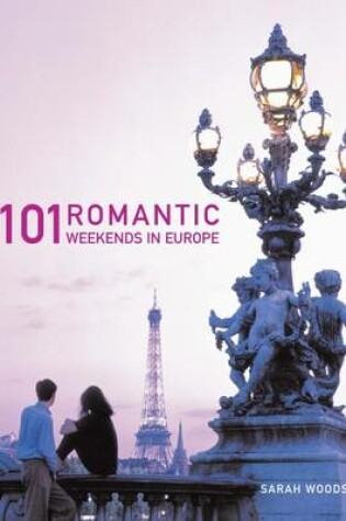 Cover of 101 Romantic Weekends in Europe