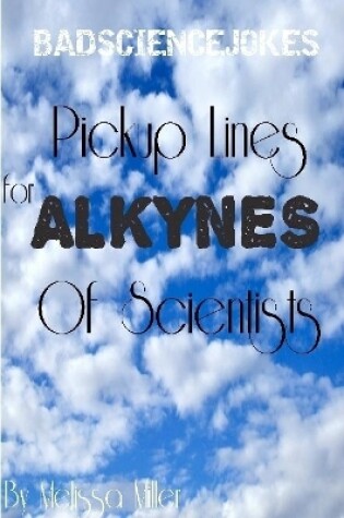 Cover of Pickup Lines For ALKYNES Of Scientists