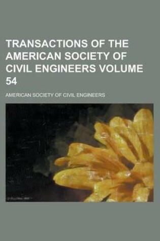 Cover of Transactions of the American Society of Civil Engineers Volume 54