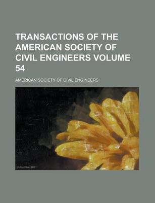 Book cover for Transactions of the American Society of Civil Engineers Volume 54