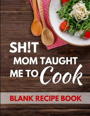 Book cover for Shit Mom Taught Me to Cook