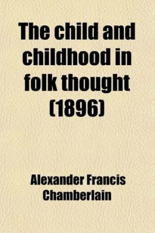 Cover of The Child and Childhood in Folk Thought (1896)