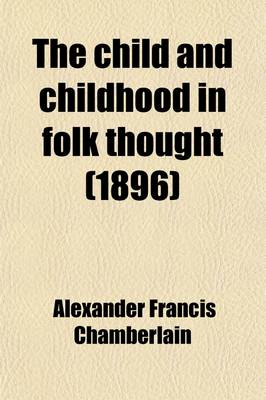 Book cover for The Child and Childhood in Folk Thought (1896)