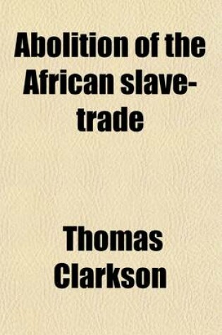 Cover of Abolition of the African Slave-Trade (Volume 2); By the British Parliament