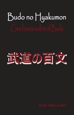 Cover of Budo no Hyakumon. Cien frases sobre el Budo.