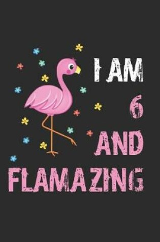 Cover of I Am 6 And Flamazing