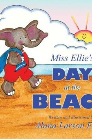 Cover of Miss Ellie's Day At the Beach