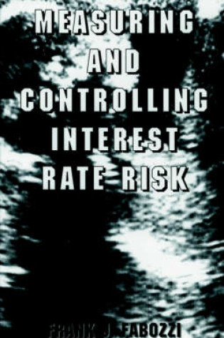 Cover of Measuring and Controlling Interest Rate Risk