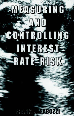 Book cover for Measuring and Controlling Interest Rate Risk
