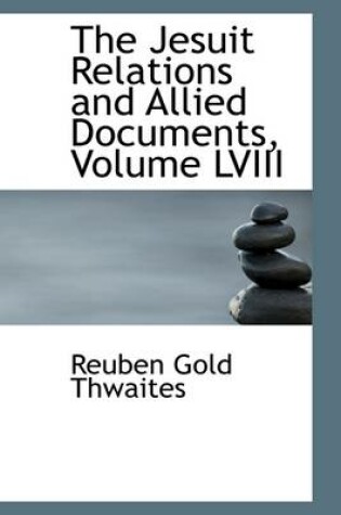 Cover of The Jesuit Relations and Allied Documents, Volume LVIII