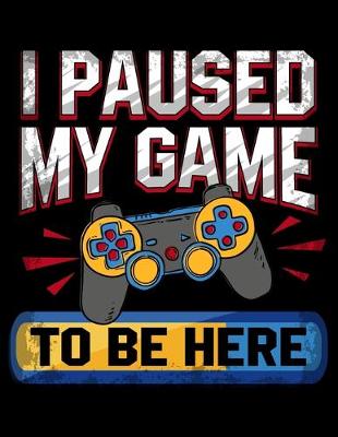 Book cover for I Paused My Game To Be Here