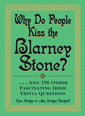 Book cover for Why Do People Kiss the Blarney Stone?