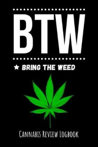 Cover of BTW Bring The Weed