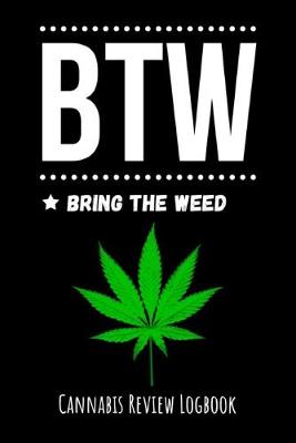 Book cover for BTW Bring The Weed