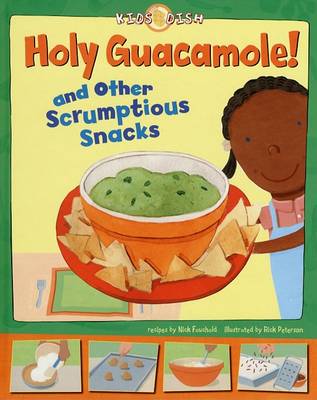 Book cover for Holy Guacamole! and Other Scrumptious Snacks