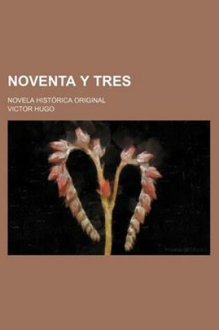 Cover of Noventa y Tres; Novela Historica Original