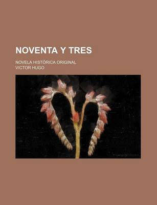 Book cover for Noventa y Tres; Novela Historica Original