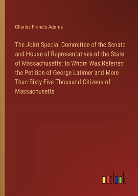 Book cover for The Joint Special Committee of the Senate and House of Representatives of the State of Massachusetts
