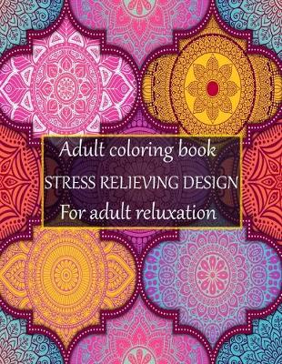 Book cover for Adult coloring book stress relieving design for adult reluxation