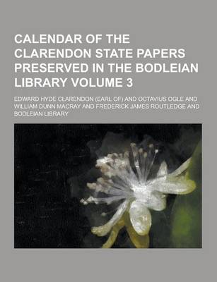 Book cover for Calendar of the Clarendon State Papers Preserved in the Bodleian Library Volume 3