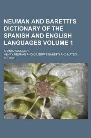 Cover of Neuman and Baretti's Dictionary of the Spanish and English Languages; Spanish English Volume 1