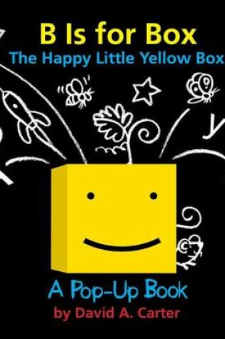 Cover of B Is for Box -- The Happy Little Yellow Box