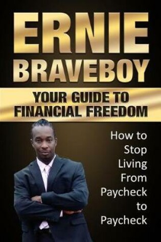 Cover of Your Guide To Financial Freedom How to Stop Living From Paycheck to Paycheck