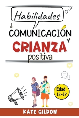 Book cover for Habilidades de comunicación y crianza positiva (edad 13-17 )