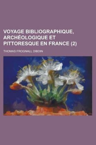 Cover of Voyage Bibliographique, Archeologique Et Pittoresque En France (2)