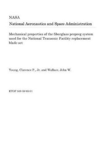 Cover of Mechanical Properties of the Fiberglass Prepreg System Used for the National Transonic Facility Replacement Blade Set