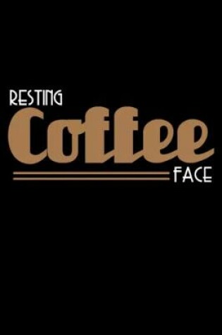 Cover of Resting Coffee Face Notebook