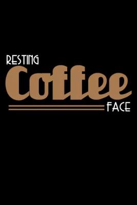 Book cover for Resting Coffee Face Notebook