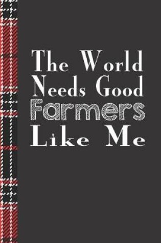 Cover of The World Needs Good Farmers Like Me