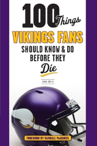 Cover of 100 Things Vikings Fans Should Know and Do Before They Die